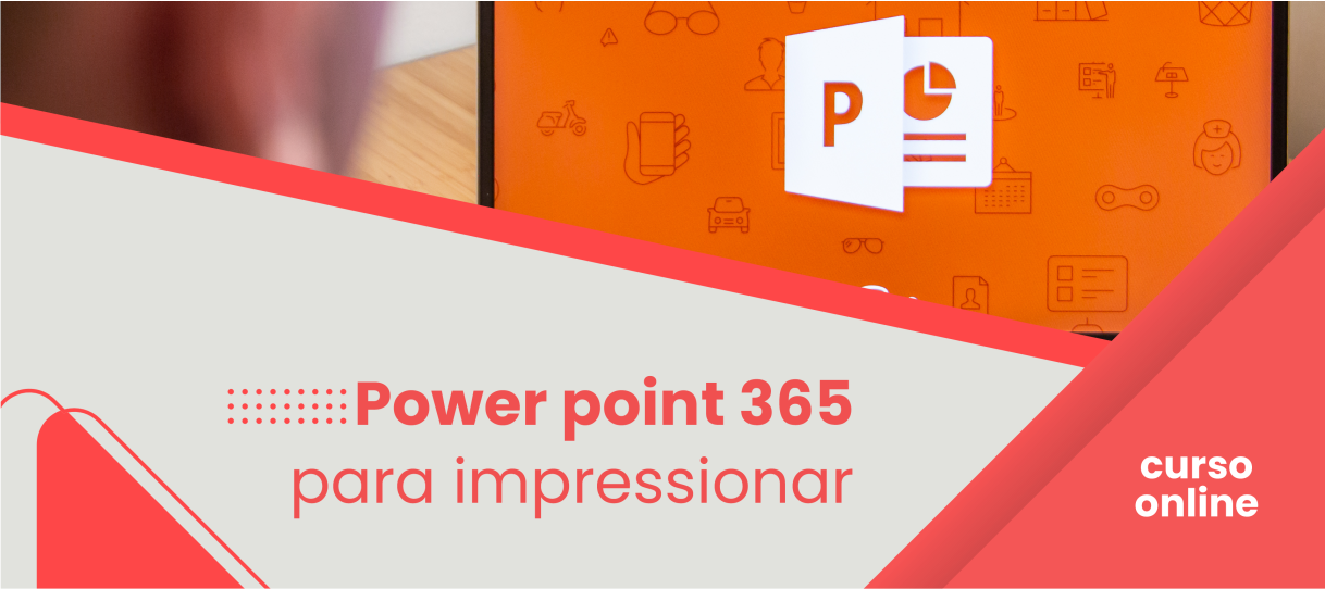 Capa do curso PowerPoint 365 Para Impressionar
